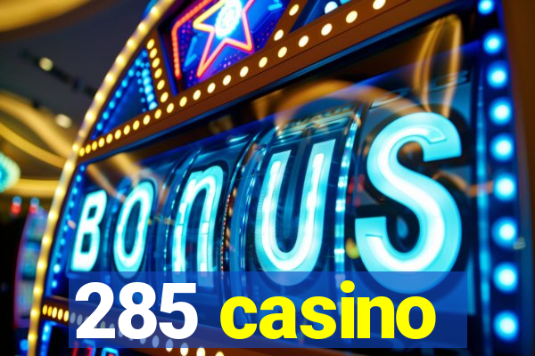 285 casino